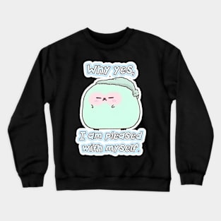 Bluella Bubblykins - Why yes, I am pleased with myself. Crewneck Sweatshirt